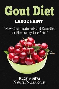 bokomslag Gout Diet: Large Print: New Gout Treatments and Remedies for Eliminating Uric Acid
