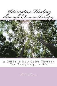 bokomslag Alternative Healing through Chromotherapy