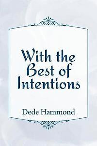 With the Best of Intentions 1