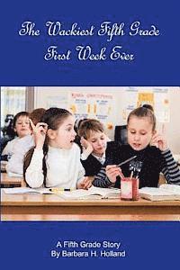 bokomslag The Wackiest Fifth Grade First Week Ever: A Fifth Grade Story