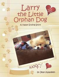 bokomslag Larry the Little Orphan Dog: A Happy Ending Story