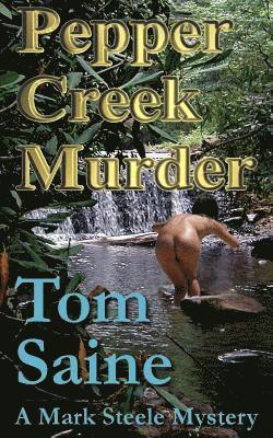 Pepper Creek Murder: A Mark Steele Mystery 1