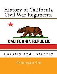 bokomslag History of California Civil War Regiments: Cavalry and Infantry
