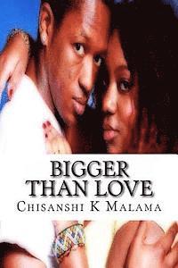 Bigger Than Love 1