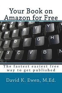 bokomslag Your Book on Amazon for Free: The fastest easiest free way to get published