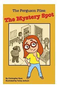 bokomslag The Ferguson Files: The Mystery Spot