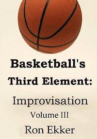 bokomslag Basketball's Third Element: Improvisation, Volume III