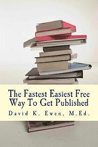 bokomslag The Fastest Easiest Free Way To Get Published
