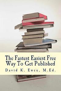 Forest Academy, David K. Ewen M. Ed - The Fastest Easiest Free Way To Get Published, Häftad