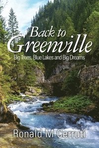 bokomslag Back to Greenville: Big Trees, Blue Lakes and Big Dreams