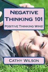 Cathy Wilson - Negative Thinking 101: Positive Thinking Wins!, Häftad
