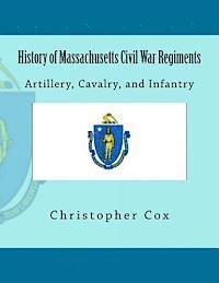 Christopher Cox - History of Massachusetts Civil War Regiments: Artillery, Cavalry, and Infantry, Häftad