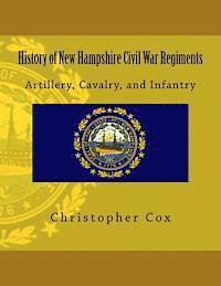 bokomslag History of New Hampshire Civil War Regiments: Artillery, Cavalry, and Infantry