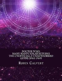 Doctor Who: Many Happy Solar Returns: The Unofficial & Unauthorised Guide (1963-1969)