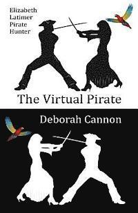 bokomslag The Virtual Pirate: Elizabeth Latimer, Pirate Hunter