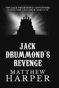 bokomslag Jack Drummond's Revenge: The Jack Drummond Adventure Series for Children Ages 9-12