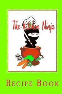 bokomslag The Kitchen Ninja: Recipe Book
