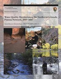 National Park Service - Water Quality Monitoring in the Northern Colorado Plateau Network, 2005-2007, Häftad