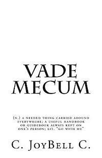 Vade Mecum: (n.) a needed thing carried around everywhere; a useful handbook or guidebook always kept on one's person; lit. 'go wi 1