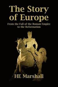 bokomslag The Story of Europe: From the Fall of the Roman Empire to the Reformation