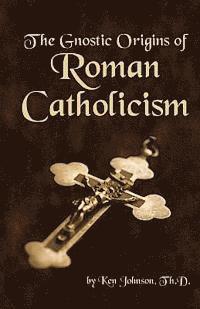 bokomslag Gnostic Origins of Roman Catholicism