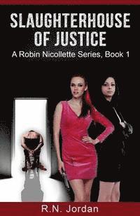 bokomslag SlaughterHouse of Justice: A Robin Nicollette Series, Book 1