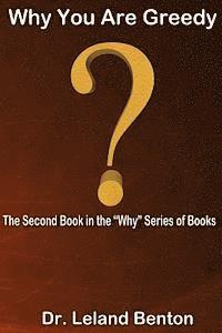 Why You Are Greedy: The Second Book in the 'Why' series of books 1