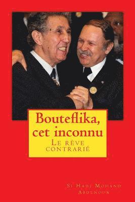 Bouteflika, cet inconnu: Un rêve perturbé 1