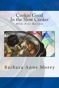 bokomslag Cookin' Good in the Slow Cooker: MSG-Free Recipes