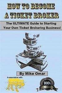 bokomslag How to Become a Ticket Broker: Make a full time income working 10 hours per week.