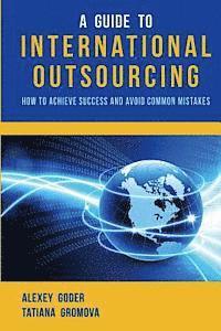 bokomslag A Guide to International Outsourcing: How to Achieve Success and Avoid Common Mistakes