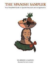 Armand a. Gagnon - The Spanish Sampler: Your Simplified Guide to Spanish Structure and its Application, Häftad