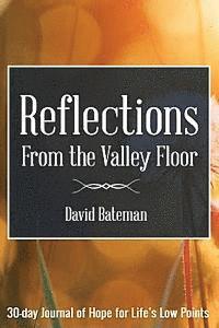 bokomslag Reflections from the Valley Floor: 30 Day Interactive Devotional