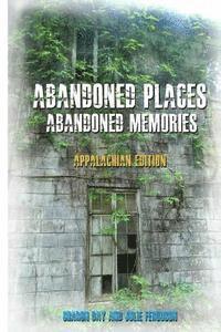 Julie Ferguson, Sharon Day - Abandoned Places: Abandoned Memories: Appalachian Edition, Häftad