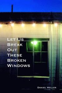 bokomslag Let Us Break Out These Broken Windows