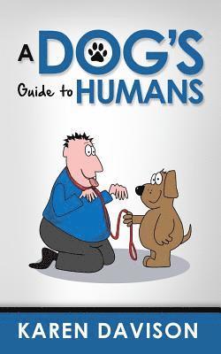 A Dog's Guide to Humans 1