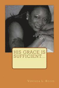 His Grace Is Sufficient... 1