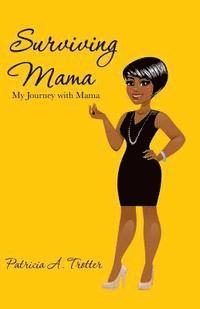 Surviving Mama: My Journey with Mama 1