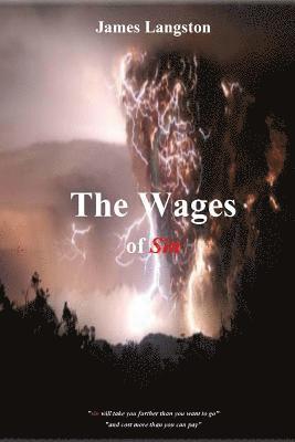 bokomslag The Wages of Sin: ... sin will take you further than you want to go and cost you more than you can pay ...