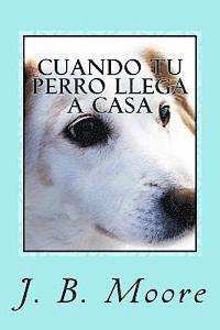 bokomslag Cuando tu Perro Llega a Casa: Guía Práctica para Dueños Principiantes