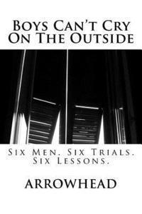 bokomslag Boys Can't Cry On The Outside: Six Men. Six Trials. Six Lessons.