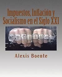 bokomslag Impuestos, Inflación y Socialismo en el Siglo XXI: Temas de Economía y Política