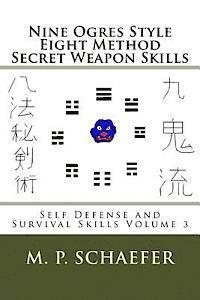 bokomslag Nine Ogres Style Eight Method Secret Weapon Skills: Self Defense and Survival Skills Volume 3