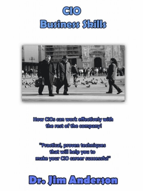 Jim Anderson - CIO Business Skills: How CIOs can work effectively with the rest of the company!, Häftad