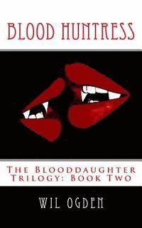 Wil Ogden - Blood Huntress: The Blooddaughter Trilogy: Book Two, Häftad