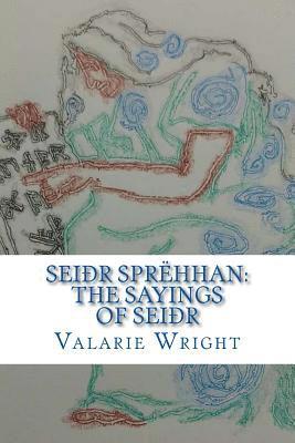 Valarie Wright - Seidhr Sprehhan: The Sayings of Seidhr, Häftad
