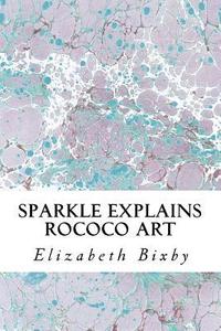 bokomslag Sparkle Explains Rococo Art