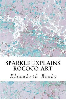 bokomslag Sparkle Explains Rococo Art