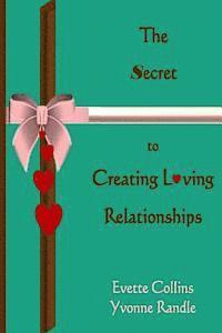 bokomslag The Secret to Creating Loving Relationships