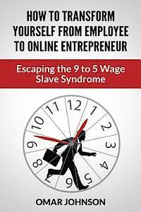 bokomslag How To Transform Yourself From Employee To Online Entrepreneur